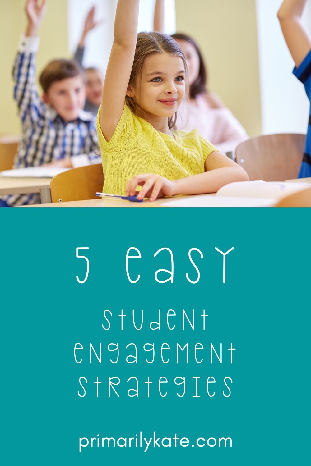 5 Easy Student Engagement Strategies - Primarily Kate